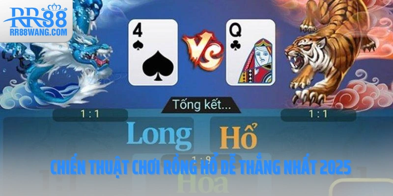 3 Chiến Thuật Chơi Rồng Hổ Dễ Thắng Nhất Năm 2026