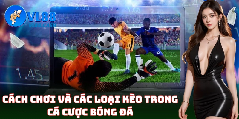 Cá Cược Bóng Đá VL88 – Đỉnh Cao Bắt Kèo Chuyên Nghiệp