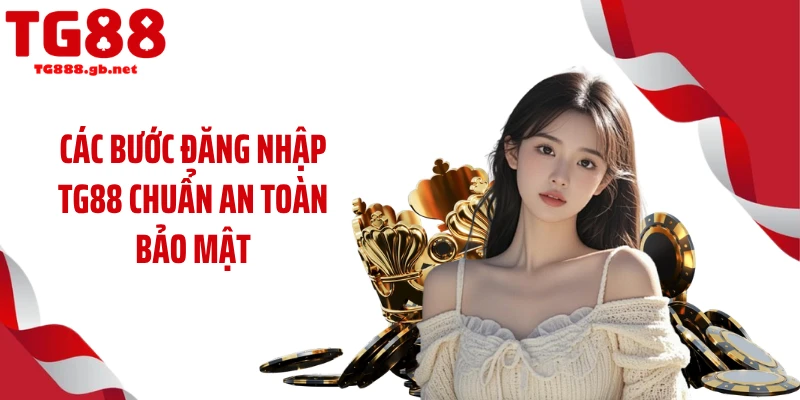 Đăng nhập TG88 Nhanh Trong 10s Không Lo Lỗi Truy Cập