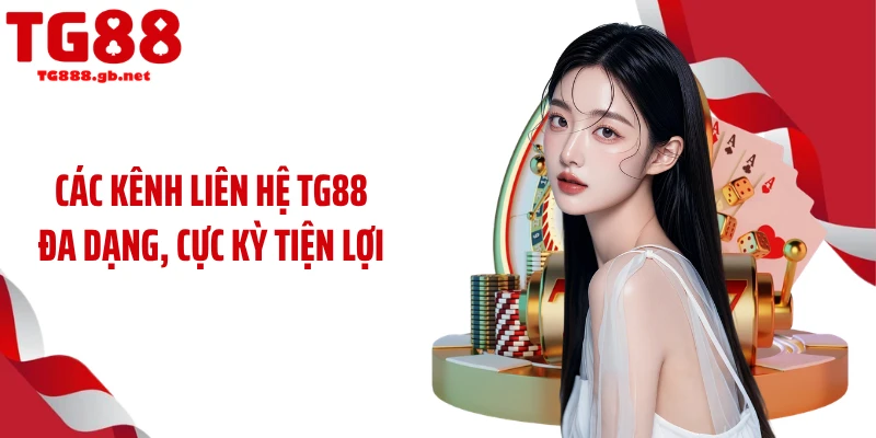 Liên Hệ TG88: Hệ Thống Hỗ Trợ Đa Kênh, Phản Hồi 24/7