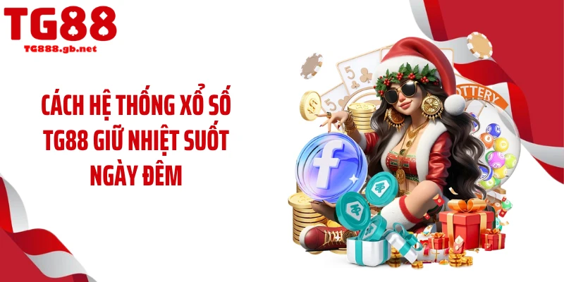 Xổ số TG88 - Sân Chơi Dự Thưởng Đậm Chất Giải Trí 