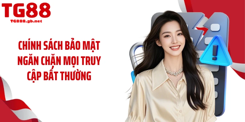Chính Sách Bảo Mật TG88 Công Nghệ Khóa Chặt Dữ Liệu Cực Gắt