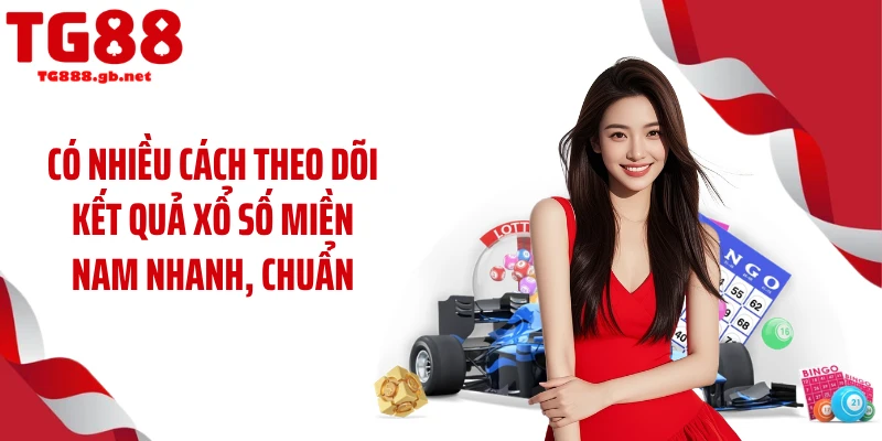 Xổ số miền Nam - Tỷ Lệ Theo Dõi Tăng Mạnh Trên TG88
