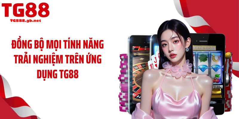 Tải App TG88 Nhận Ngay Trải Nghiệm Cá Cược Mượt Đỉnh