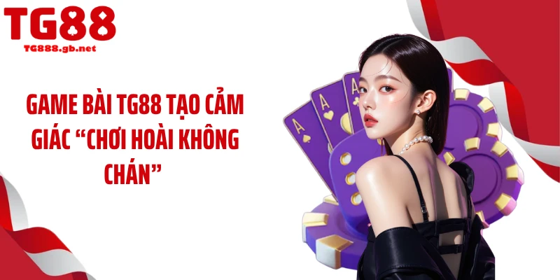 Game Bài TG88 - Mỗi Ván Là Một Cuộc Đấu Trí Căng Thẳng 
