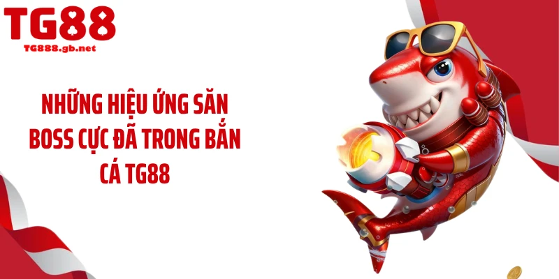 Bắn Cá TG88 - Đại Dương Săn Thưởng Cho Ngư Thủ Thực Thụ