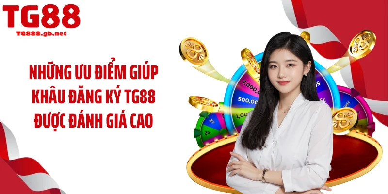 Đăng ký TG88 Chỉ 60 Giây Đã Có Thể Nhận Ưu Đãi Lớn