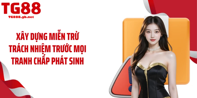 Miễn Trừ Trách Nhiệm - Cơ Chế Chặn Chặn Tranh Chấp Phát Sinh